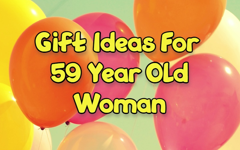Best gifts for 59 year old woman | Giftsedge